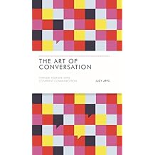 The Art of Conversation Change Your Life with Confident Communication Hardcover Illustrated, June 3, 2014