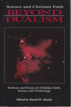 Paperback SCIENCE AND CHRISTIAN FIATH BEYOND DUALISM Sermons and Essays Book