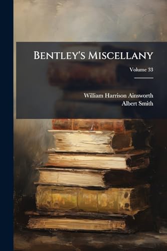 Bentley's Miscellany; Volume 33