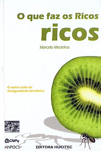 O Que faz os Ricos ricos: O Outro Lado da Desigualdade Brasileira