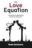 The Love Equation: A Frenchman Reveals the Secret to Lasting Love
