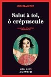 Salut à toi, ô crépuscule