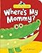 Where's My Mommy? (My First Storybook)