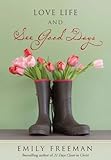 Love Life and See Good Days