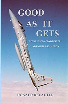 Paperback Good As It Gets: My Best Job - Commander 32nd Fighter Squadron Book
