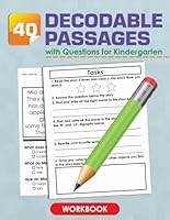 40 Decodable Passages with Questions for Kindergarten Workbook: Reading Comprehension Activity Book, Practice Recognizing Sight Words and Digraphs B0D4YX6Z6D Book Cover