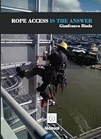 ROPE ACCESS IS THE ANSWER: Complete Manual for Rope Access Technicians B0DBZFYR5G Book Cover