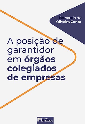A posição de garantidor em órgãos colegiados de empresas: