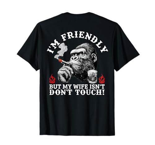 I'm Friendly But My Wife Isn't Don't Touch Monkey (On Back) T-Shirt