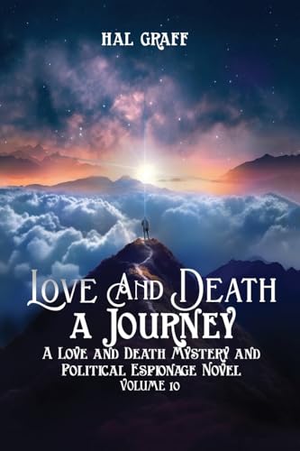 Love and Death: A Journey (A Love and Death Mystery & Political Espionage Novel)