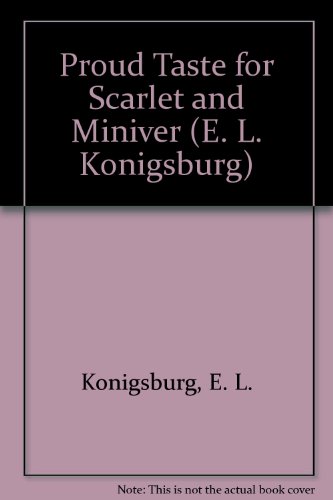 Proud Taste for Scarlet and Miniver (E. L. Koni... 1424217652 Book Cover