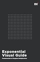 Exponential Visual Guide: Fundamentals of Kingdom Multiplication 1624241301 Book Cover