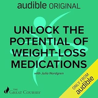 Unlock the Potential of Weight Loss Medications Audiolibro Por Dr. Julia Nordgren, The Great Courses arte de portada
