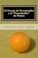 El Poema de Parménides y el "Parménides" de Platón: Una interpretación del Ser y "lo UNO" 1518752667 Book Cover