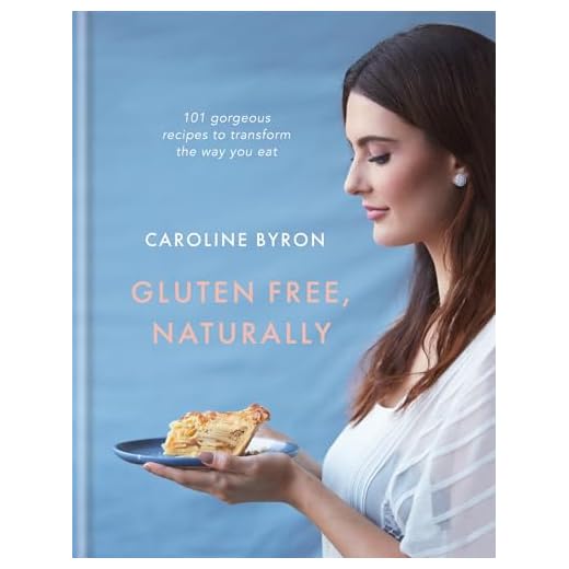 Gluten-free Naturally: 100 Gorgeous Recipes that Will Transform Your Diet