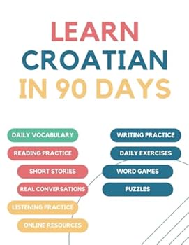 Paperback Learn Croatian in 90 days: Daily vocabulary building, exercises, reading, writing, and pronunciation practice Book