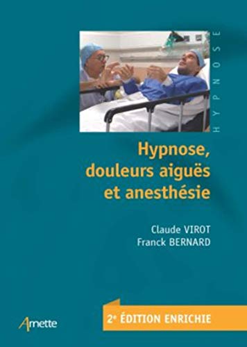 Hypnose, douleurs aiguës et anesthésie (Série Verte) (French Edition) Hypnose, douleurs aiguës et anesthésie (Série Verte) (French Edition)