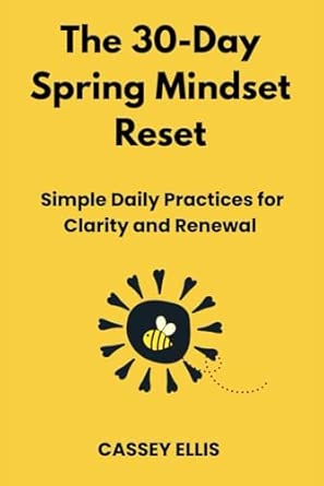 30-Day Spring Mindset Reset: Daily Practices for Clarity & Renewal