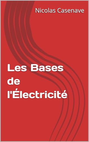Les bases de lÉlectricité (French Edition)