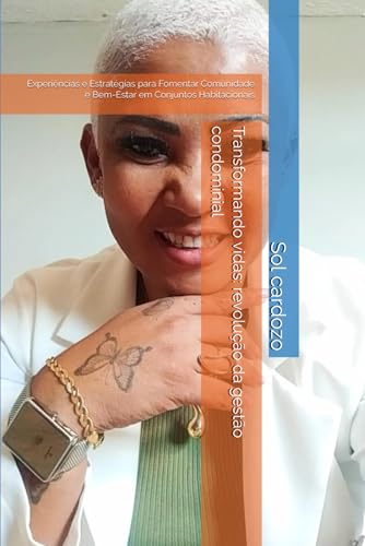 Transformando vidas: revolução da gestão condominial: Experiências e Estratégias para Fomentar Comunidade e Bem-Estar em Conjuntos Habitacionais (Portuguese Edition)