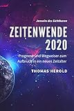  Zeitenwende 2020: Prognose und Wegweiser zum Aufbruch in ein neues Zeitalter (Jenseits des Sichtbaren 3)
