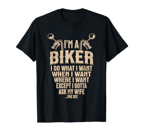 I’m A Biker I Do What I Want Funny Motorcycle Rider Men T-Shirt