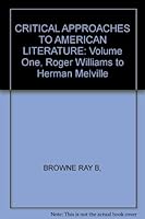 CRITICAL APPROACHES TO AMERICAN LITERATURE: Volume One, Roger Williams to Herman Melville B001I8192G Book Cover