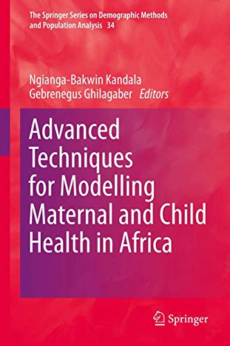 Advanced Techniques for Modelling Maternal and Child Health in Africa (The Springer Series on Demographic Methods and Population Analysis, 34)