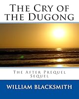 The Cry of the Dugong: The After Prequel Sequel 1505568986 Book Cover