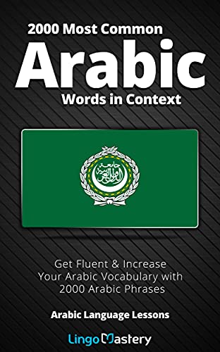 2000 Most Common Arabic Words in Context: Get Fluent & Increase Your Arabic Vocabulary with 2000 Arabic Phrases