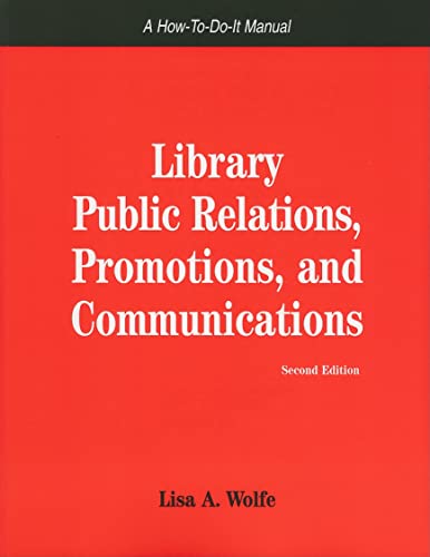 Library Public Relations, Promotions, And Communications (How to Do It Manuals for Librarians) (How-To-Do-It Manuals...