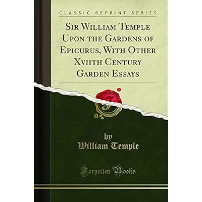 Sir William Temple Upon the Gardens of Epicurus