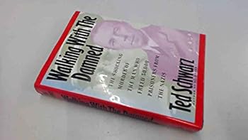 Hardcover Walking With the Damned: The Shocking Murder of the Man Who Freed 30,000 Prisoners from the Nazis Book