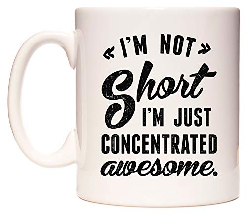 I'm NOT Short I'm JUST Concentrated Awesome. Mug Cup by WeDoMugs