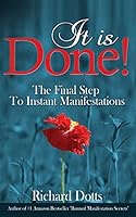 It Is Done!: The Final Step To Instant Manifestations 1519125429 Book Cover