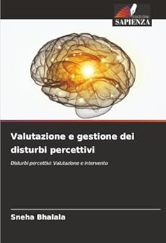 Valutazione e gestione dei disturbi percettivi: Disturbi percettivi: Valutazione e intervento (Italian Edition)
