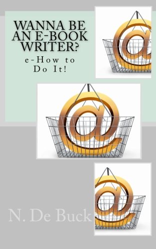 Wanna Be An e-Book Writer?: e-How to Do It!