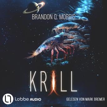 Krill (ungekürzt) - Brandon Q. Morris