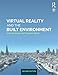 Virtual Reality and the Built Environment