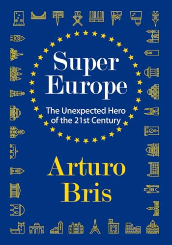 SuperEurope: The Unexpected Hero of the 21st Century