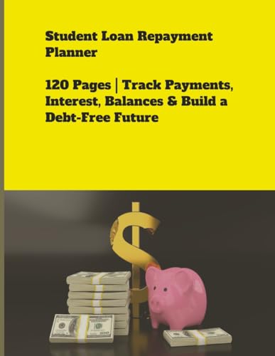 Student Loan Repayment Planner: A Simple, Step-by-Step Loan Payoff Journal for Federal & Private Student Loans – Track Payments, Save on Interest, and Escape Debt for Good"