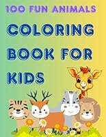 100 FUN & BIG ANIMAL COLORING BOOK FOR KIDS: Universal Coloring Book for girls and boys, simple and easy animal coloring book for toddlers B0D8PRSVNN Book Cover