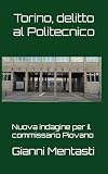 libri politecnico torino  Torino, delitto al Politecnico: Nuova indagine per il commissario Piovano