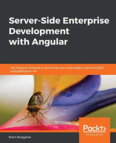 Server-Side Enterprise Development with Angular: Use Angular Universal to pre-render your web pages,...