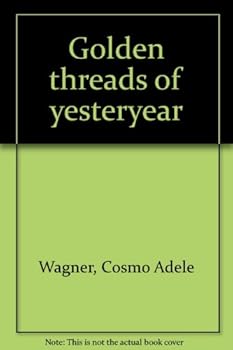 Unknown Binding Golden threads of yesteryear Book