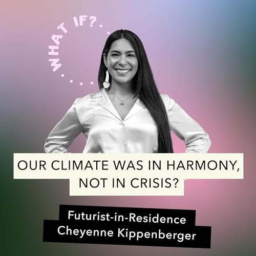 What if our climate was in harmony with itself again? (with Cheyenne Kippenberger)