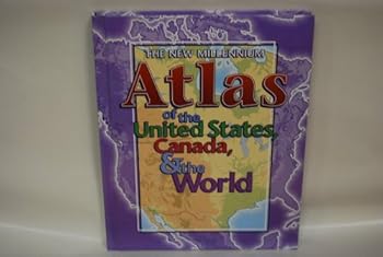 The New Millennium Atlas Of The United States, Canada, & The World