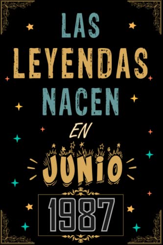CUADERNO, LAS LEYENDAS NACEN EN JUNIO 1987: Regalo de 35 cumpleaños para mujeres y hombres, ideas de 35 cumpleaños... un cumpleaños... divertido, ... regalo de 35 cumpleaños para él/ella.