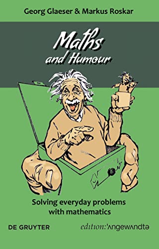 Maths And Humour: Solving Everyday Problems With Mathematics (Edition Angewandte)