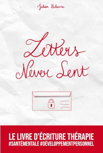 Letters Never Sent: Le livre d’écriture thérapie